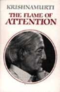 The Flame of Attention - Krishnamurti, Jiddu