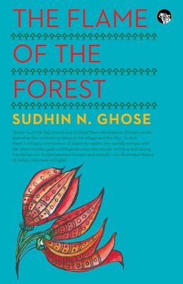 The Flame of the Forest - Ghose, Sudhin N