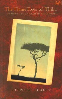 The Flame Trees of Thika by Elspeth Huxley