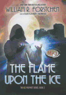 The flame upon the ice - Forstchen, William R, Dr., Ph.D.