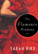 The Flamenco Academy - Bird, Sarah