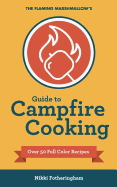 The Flaming Marshmallow's Guide to Campfire Cooking