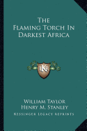 The Flaming Torch In Darkest Africa