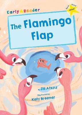 The Flamingo Flap: (Yellow Early Reader) - Atkins, Jill