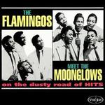 The Flamingos Meet the Moonglows on the Dusty Road of Hits