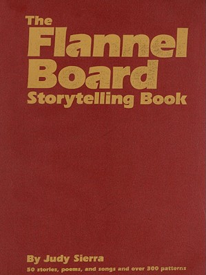 The Flannel Board Storytelling Book - Sierra, Judy