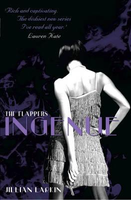 The Flappers: Ingenue - Larkin, Jillian