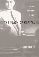 The Flash of Capital: Film and Geopolitics in Japan