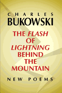 The Flash of Lightning Behind the Mountain: New Poems