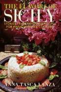 The Flavors of Sicily: Stories, Traditions, and Recipes for Warm-Weather Cooking - Lanza, Anna