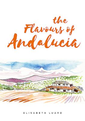 The Flavours of Andalucia - Luard, Elisabeth