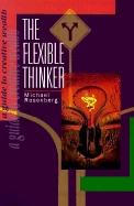 The Flexible Thinker: A Guide to Creative Wealth - Rosenberg, Michael