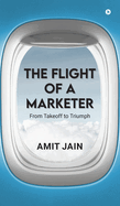 The Flight of a Marketer: From Takeoff to Triumph