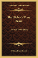 The Flight Of Pony Baker: A Boy's Town Story