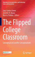 The Flipped College Classroom: Conceptualized and Re-Conceptualized