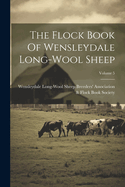 The Flock Book Of Wensleydale Long-wool Sheep; Volume 5