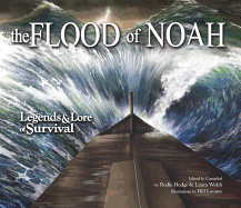 The Flood of Noah: Legends & Lore of Survival