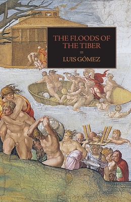 The Floods of the Tiber: With Additional Documents on the Tiber Flood of 1530 - Gomez, Luis, and Bariviera, Chiara (Editor), and Long, Pamela O