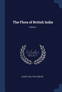 The Flora of British India; Volume 1