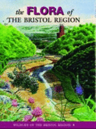 The Flora of the Bristol Region - Green, Ian P., and Myles, Sarah L. (Volume editor), and Higgins, Rupert J.