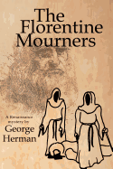 The Florentine Mourners: The Third Adventure of Leonardo Da Vinci and Niccolo Da Pavia