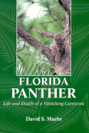 The Florida Panther: Life and Death of a Vanishing Carnivore