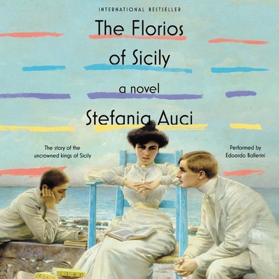 The Florios of Sicily - Auci, Stefania, and Ballerini, Edoardo (Read by), and Gregor, Katherine (Translated by)