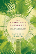 The Florist's Daughter - Hampl, Patricia