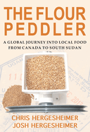 The Flour Peddler: A Global Journey Into Local Food