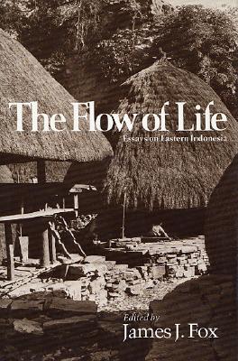 The Flow of Life: Essays on Eastern Indonesia - Fox, James J (Editor), and Adams, Marie Jeanne (Photographer)