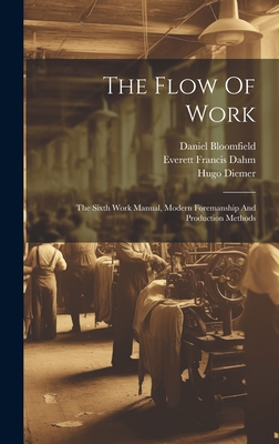 The Flow Of Work: The Sixth Work Manual, Modern Foremanship And Production Methods - La Salle Extension University (Creator), and Diemer, Hugo, and Bloomfield, Meyer