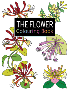 The Flower Colouring Book: Large and Small Projects to Enjoy