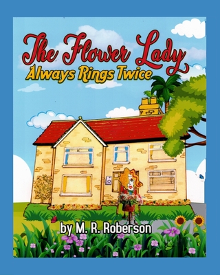 The Flower Lady: Always Rings Twice - Paul, Terry (Editor), and Roberson, M R