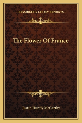 The Flower Of France - McCarthy, Justin Huntly