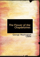 The Flower of the Chapdelaines - Cable, George Washington