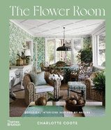 The Flower Room: Botanical Interiors for Contemporary Homes