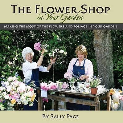The Flower Shop In Your Garden - Page, Sally