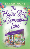 The Flower Shop on Serendipity Lane: A heartwarming, feel-good, romantic read from Sarah Hope