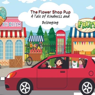The Flower Shop Pup: A Tale of Kindness and Belonging - Ramirez, Maria, and Barnes, Megan