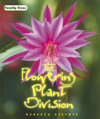 The Flowering Plant Division - Stefoff, Rebecca