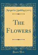 The Flowers (Classic Reprint)