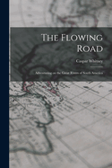 The Flowing Road: Adventuring on the Great Rivers of South America