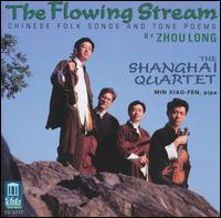 The Flowing Stream: Chinese Folk Songs and Tone Poems by Zhou Long - Min Xiao-Fen (pipa); Shanghai Quartet