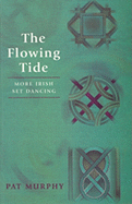 The Flowing Tide: More Irish Set Dancing