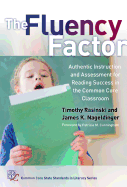 The Fluency Factor: Authentic Instruction and Assessment for Reading Success in the Common Core Classroom