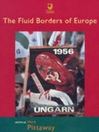 The Fluid Borders of Europe - Pittaway, Mark