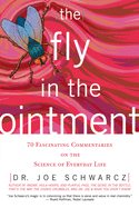 The Fly in the Ointment: 70 Fascinating Commentaries on the Science of Everyday Life