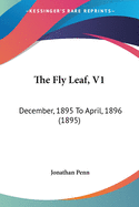 The Fly Leaf, V1: December, 1895 To April, 1896 (1895)