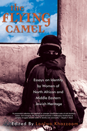 The Flying Camel: Essays on Identity by Women of North African and Middle Eastern Jewish Heritage