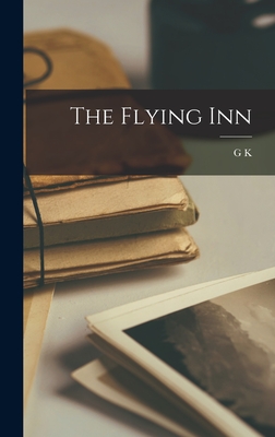 The Flying Inn - Chesterton, G K 1874-1936